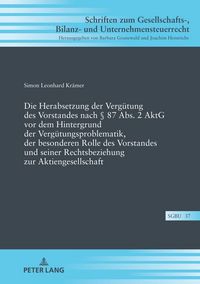 Produktbild: Die Herabsetzung der Verg&uuml;tung des Vorstandes nach &sect; 87 Abs. 2 AktG vor dem Hintergrund der Verg&uuml;tungsproblematik, der besonderen Rolle des Vorstandes und seiner Rechtsbeziehung zur Aktiengesellschaft