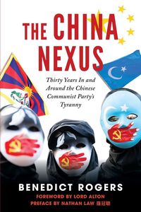 Produktbild: The China Nexus | Thirty Years in and Around the Chinese Communist Party's Tyranny