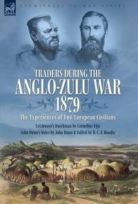 Produktbild: Traders during the Anglo-Zulu War, 1879. The Experiences of Two European Civilians