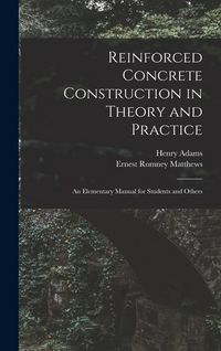 Produktbild: Reinforced Concrete Construction in Theory and Practice: an Elementary Manual for Students and Others