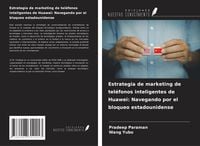 Produktbild: Estrategia de marketing de tel&eacute;fonos inteligentes de Huawei: Navegando por el bloqueo estadounidense