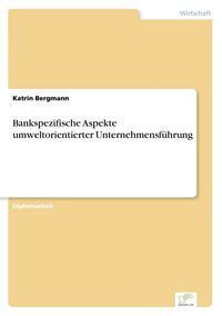 Produktbild: Bankspezifische Aspekte umweltorientierter Unternehmensf&uuml;hrung