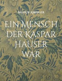 Produktbild: Ein Mensch der Kaspar Hauser war