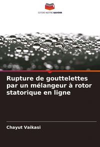Produktbild: Rupture de gouttelettes par un m&eacute;langeur &agrave; rotor statorique en ligne