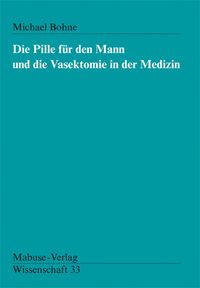 Produktbild: Die Pille f&uuml;r den Mann und die Vasektomie in der Medizin