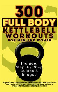 Produktbild: 300 Full Body Kettlebell Workouts Book for Men and Women