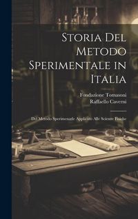 Produktbild: Storia Del Metodo Sperimentale in Italia: Del Metodo Sperimenatle Applicato Alle Scienze Fisiche