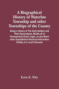 Produktbild: A Biographical History Of Waterloo Township And Other Townships Of The County