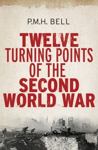 Produktbild: Bell, P: Twelve Turning Points of the Second World War