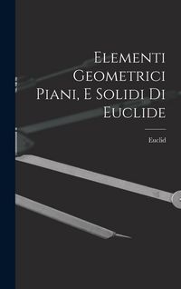 Produktbild: Elementi Geometrici Piani, E Solidi Di Euclide