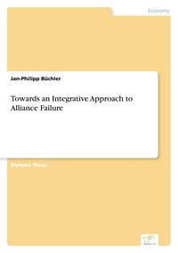 Produktbild: Towards an Integrative Approach to Alliance Failure