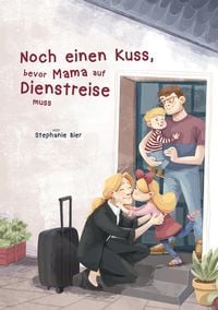 Produktbild: Noch einen Kuss, bevor Mama auf Dienstreise muss