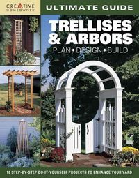 Produktbild: Ultimate Guide: Trellises & Arbors: Plan, Design, Build