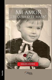 Produktbild: Mi Amor Te Cura O Te Mata?