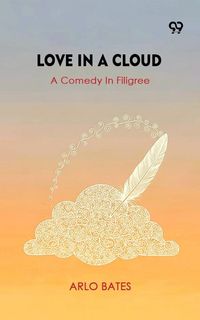 Produktbild: Love In A Cloud A Comedy In Filigree