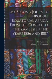 Produktbild: My Second Journey Through Equatorial Africa From the Congo to the Zambesi in the Years 1886 and 1887