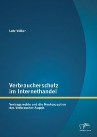 Produktbild: Verbraucherschutz im Internethandel: Vertragsrechte und die Neukonzeption des Verbraucher-Acquis
