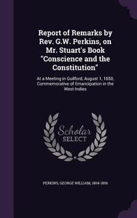Produktbild: Report of Remarks by Rev. G.W. Perkins, on Mr. Stuart's Book "Conscience and the Constitution"