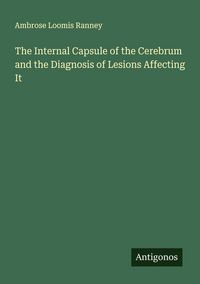 Produktbild: The Internal Capsule of the Cerebrum and the Diagnosis of Lesions Affecting It