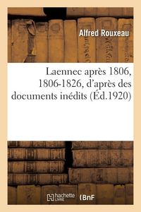 Produktbild: Laennec apr&egrave;s 1806, 1806-1826, d'apr&egrave;s des documents in&eacute;dits