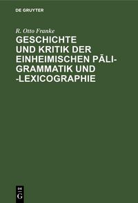 Produktbild: Geschichte und Kritik der einheimischen P&iquest;li-Grammatik und -Lexicographie