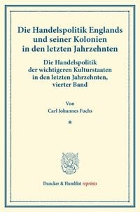 Produktbild: Die Handelspolitik Englands und seiner Kolonien in den letzten Jahrzehnten.