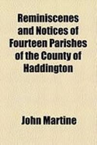 Produktbild: Reminiscenes and Notices of Fourteen Parishes of the County of Haddington