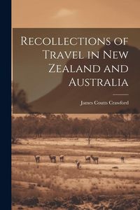 Produktbild: Recollections of Travel in New Zealand and Australia