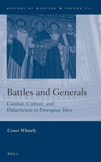 Produktbild: Battles and Generals: Combat, Culture, and Didacticism in Procopius' Wars