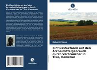 Produktbild: Einflussfaktoren auf den Arzneimittelgebrauch durch Verbraucher in Tiko, Kamerun
