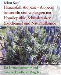 Produktbild: Haarausfall, Alopezie - Alopecia behandeln und vorbeugen mit Hom&ouml;opathie, Sch&uuml;sslersalzen (Biochemie) und Naturheilkunde