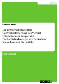Produktbild: Die drehschiebergest&uuml;tzte Gaswechselsteuerung des Viertakt Ottomotors - Herausforderungen der Konstruktion am Beispiel des Flachschieberkonzepts der D