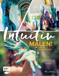 Produktbild: Intuitiv malen! Neue Kreativit&auml;t