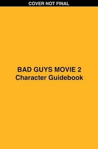 Produktbild: Bad Guys Movie 2: Guide to the Good, the Bad, and Everything in Between
