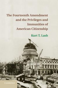 Produktbild: Fourteenth Amendment and the Privileges and Immunities of American Citizenship