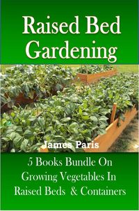 Produktbild: Raised Bed Gardening - 5 Books bundle on Growing Vegetables In Raised Beds & Containers