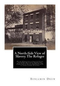 Produktbild: A North-Side View of Slavery. The Refugee