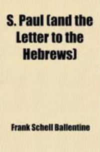 Produktbild: S. Paul (and the Letter to the Hebrews); The Books of the Bible in Modern American Form and Phrase