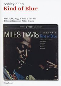 Produktbild: Kind of blue. New York, 1959. Storia e fortuna del capolavoro di Miles Davis