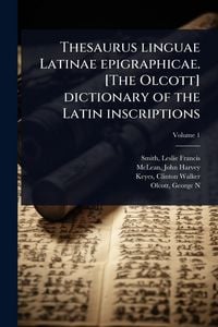Produktbild: Thesaurus linguae Latinae epigraphicae. [The Olcott] dictionary of the Latin inscriptions