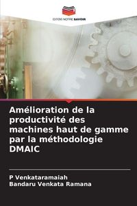 Produktbild: Am&eacute;lioration de la productivit&eacute; des machines haut de gamme par la m&eacute;thodologie DMAIC