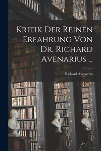 Produktbild: Kritik Der Reinen Erfahrung Von Dr. Richard Avenarius ...