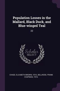 Produktbild: Population Losses in the Mallard, Black Duck, and Blue-winged Teal