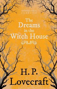 Produktbild: The Dreams in the Witch House (Fantasy and Horror Classics) ; With a Dedication by George Henry Weiss