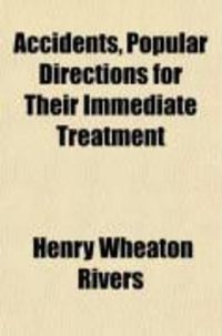 Produktbild: Accidents; Popular Directions for Their Immediate Treatment. with Observations on Poisons and Their Antidotes