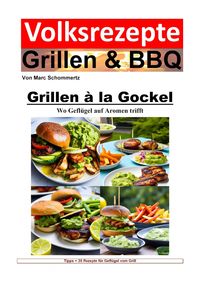 Produktbild: Volksrezepte Grillen und BBQ - Grillen &agrave; la Gockel - Wo Gefl&uuml;gel auf Aromen trifft