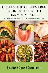 Produktbild: Gluten and Gluten Free Cooking in Perfect Harmony Take 3