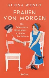 Produktbild: Frauen von morgen. Die Schwestern Richthofen im Kreise der Boh&egrave;me