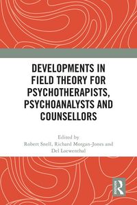 Produktbild: Developments in Field Theory for Psychotherapists, Psychoanalysts and Counsellors