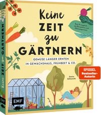 Produktbild Keine Zeit zu gärtnern – Gemüse länger ernten in Gewächshaus, Frühbeet & Co.